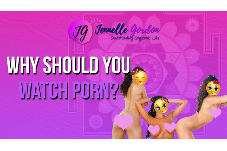 Why should you watch porn?