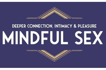 Mindful Sex: Deeper Connection, Intimacy & Pleasure