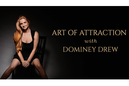 Art of Attraction with Dominey Drew 