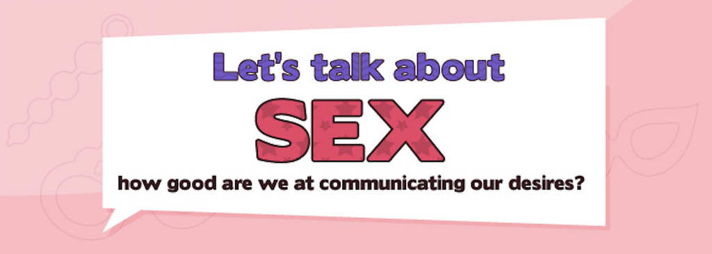 Let's Talk About Sex: How Good Are We At Communicating Our Desires?
