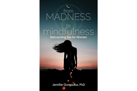 From Madness to Mindfulness: Reinventing Sex for Women