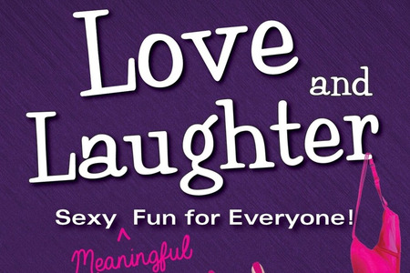 Love and Laughter: Sexy (Meaningful) Fun for Everyone