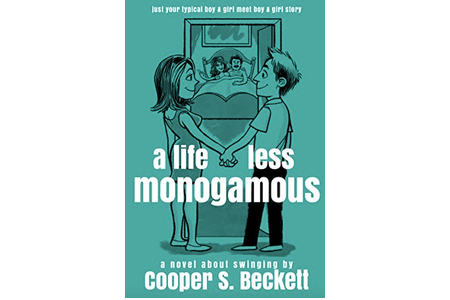 A Life Less Monogamous: A Novel About Swinging (Books of The Swingularity Book 1)