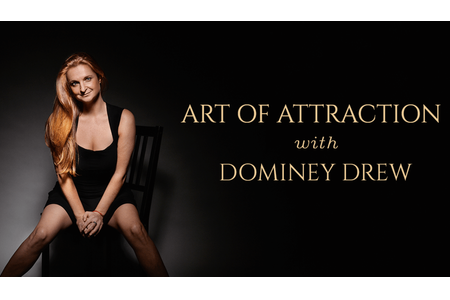 Art of Attraction with Dominey Drew