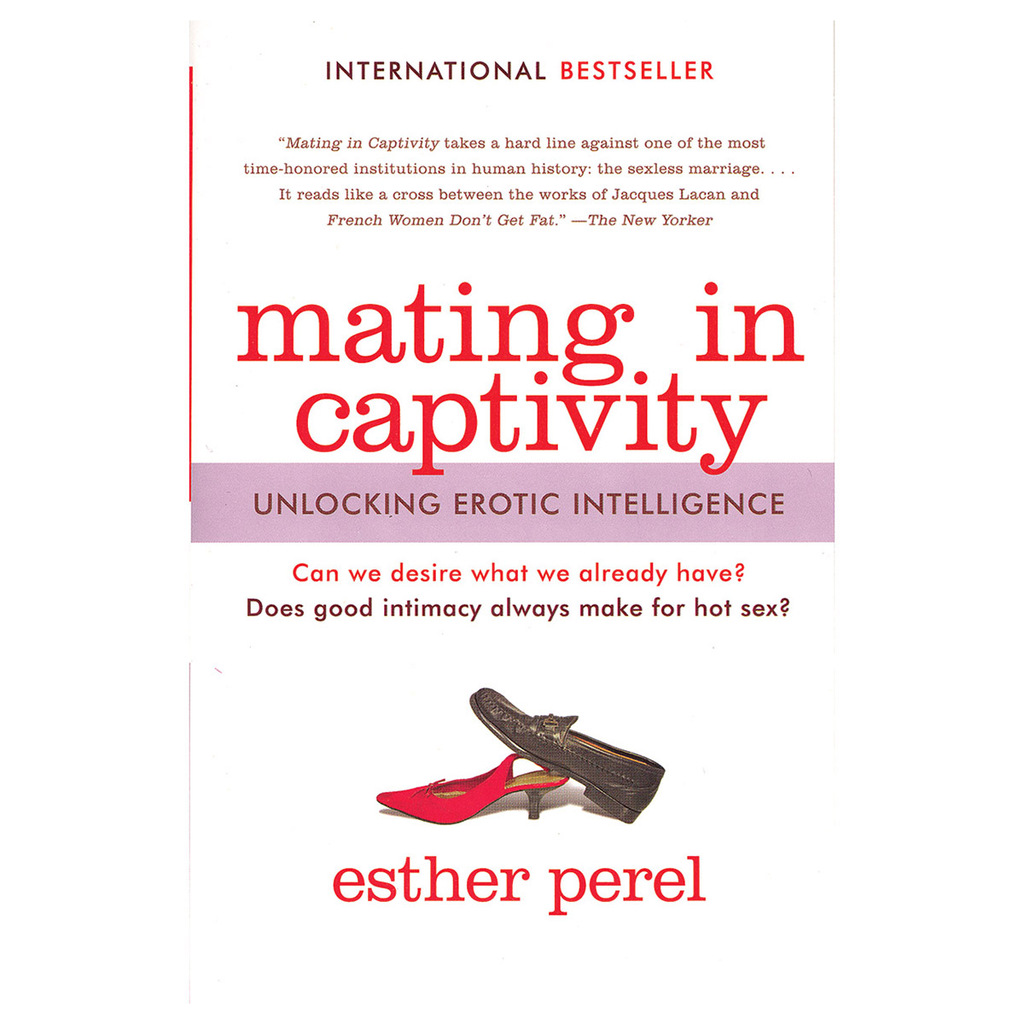 Mating In Captivity: Reconciling the Erotic & the Domestic